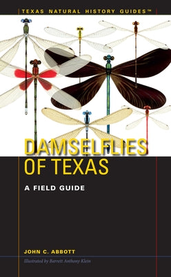 Damselflies of Texas: A Field Guide by Abbott, John C.