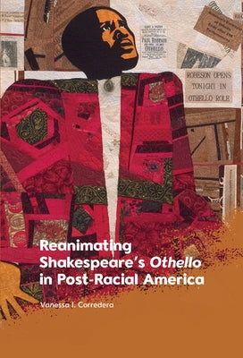 Reanimating Shakespeare's Othello in Post-Racial America by I. Corredera, Vanessa