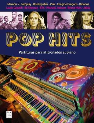 Pop Hits (Partituras): Partituras Para Aficionados Al Piano by Fern&#225;ndez, Miguel &#193;ngel