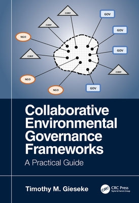 Collaborative Environmental Governance Frameworks: A Practical Guide by Gieseke, Timothy