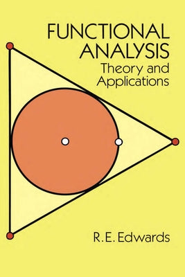 Functional Analysis: Theory and Applications by Edwards, R. E.