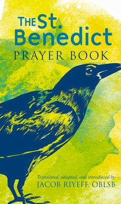 Saint Benedict Prayer Book by Riyeff, Jacob