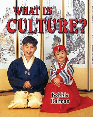 What Is Culture? by Kalman, Bobbie