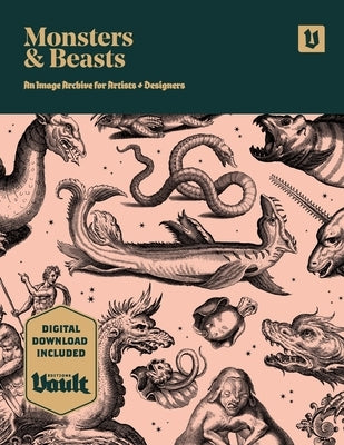 Monsters and Beasts: An Image Archive for Artists and Designers by James, Kale