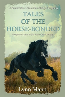 Tales Of The Horse-Bonded: Companion Stories to The Horses Know Trilogy by Mann, Lynn