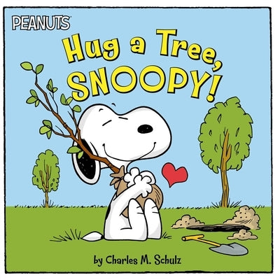 Hug a Tree, Snoopy! by Schulz, Charles M.