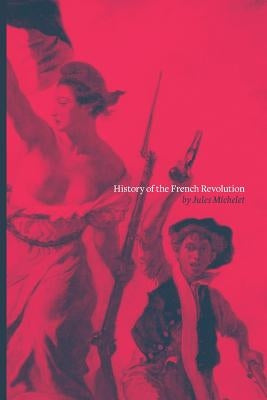 History of the French Revolution by Michelet, Jules