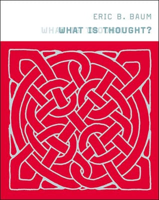 What Is Thought? by Baum, Eric B.