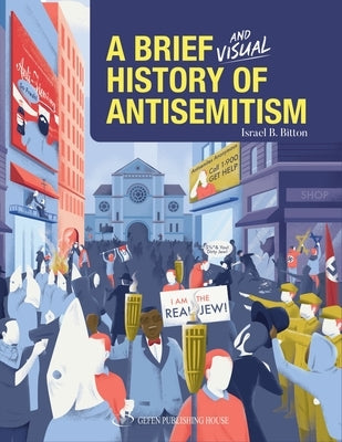 A Brief and Visual History of Anti-Semitism by Bitton, Israel B.