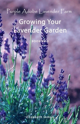 Growing Your Lavender Garden: Book Two by Inman, Elizabeth