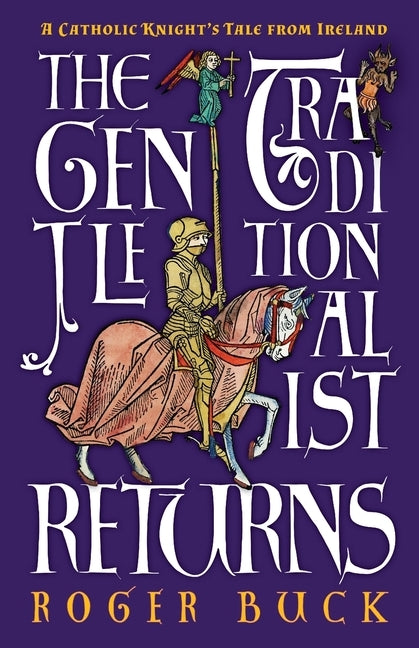 The Gentle Traditionalist Returns: A Catholic Knight's Tale from Ireland by Buck, Roger