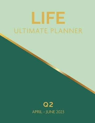 Life Ultimate Planner: Q2 April - June 2023 by Jackson, Cheryl