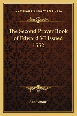 The Second Prayer Book of Edward VI Issued 1552 by Anonymous