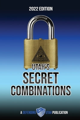 Utah's Secret Combinations 2022 Edition by Utah, Defending