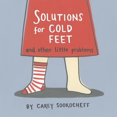 Solutions for Cold Feet and Other Little Problems by Sookocheff, Carey