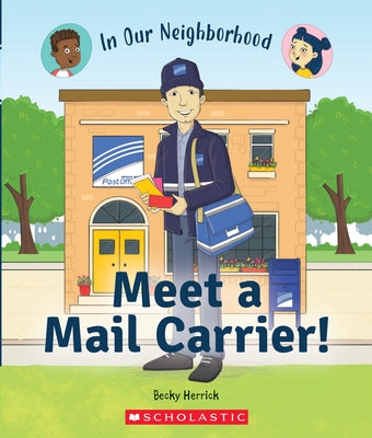 Meet a Mail Carrier! (in Our Neighborhood) (Library Binding) by Herrick, Becky