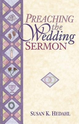 Preaching the Wedding Sermon by Hedahl, Susan K.