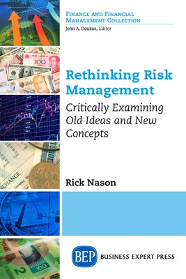 Rethinking Risk Management: Critically Examining Old Ideas and New Concepts by Nason, Rick