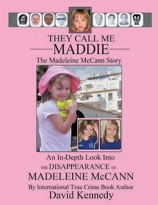 They Call Me Maddie The Madeleine McCann Story by Kennedy, David