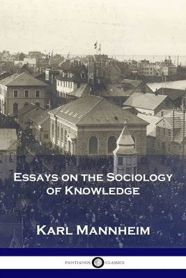 Essays on the Sociology of Knowledge by Mannheim, Karl