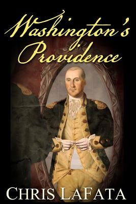 Washington's Providence: A Timeless Arts Novel by Lafata, Chris