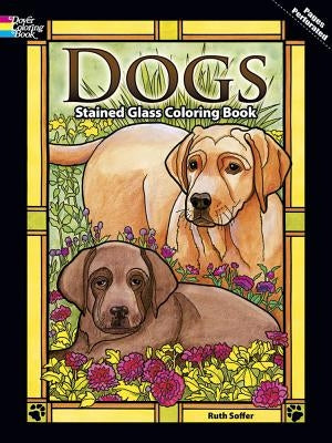 Dogs Stained Glass Coloring Book by Soffer, Ruth