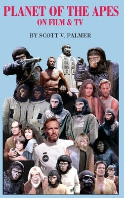 Planet of the Apes on Film & TV by Palmer, Scott V.