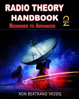 Radio Theory Handbook - Beginner to Advanced by Bertrand, Ron