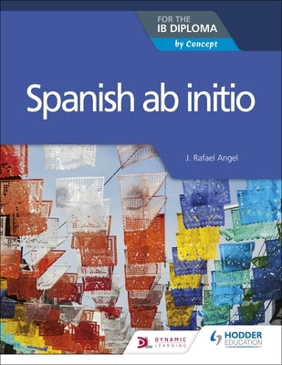 Spanish AB Initio for the Ib Diploma by Feasey, Rosemary