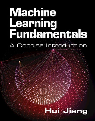 Machine Learning Fundamentals by Jiang, Hui