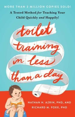 Toilet Training in Less Than a Day by Azrin, Nathan