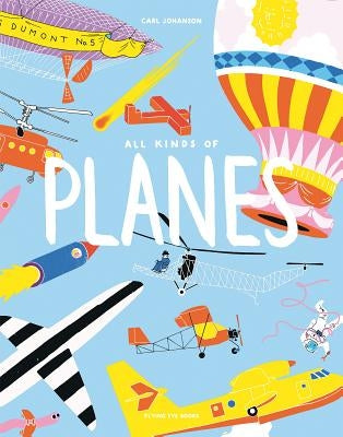 All Kinds of Planes by Johanson, Carl