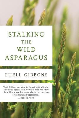 Stalking the Wild Asparagus by Gibbons, Euell