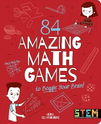 84 Amazing Math Games to Boggle Your Brain! by Claybourne, Anna