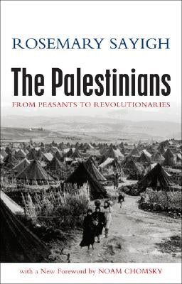 The Palestinians: From Peasants to Revolutionaries by Sayigh, Rosemary