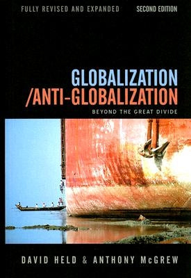 Globalization / Anti-Globalization: Beyond the Great Divide by Held, David