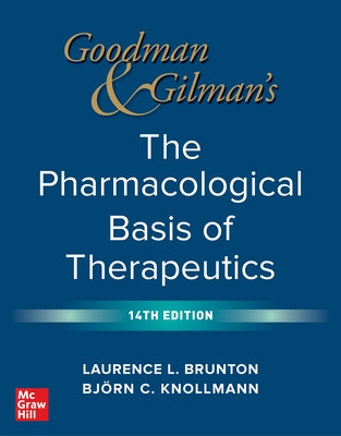 Goodman and Gilman's the Pharmacological Basis of Therapeutics, 14th Edition by Brunton, Laurence