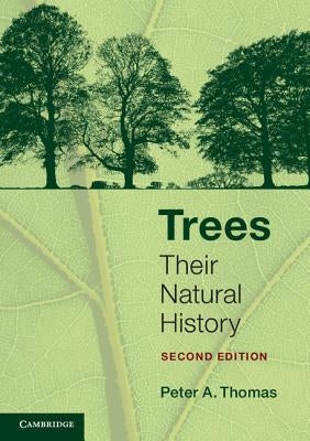 Trees: Their Natural History by Thomas, Peter A.