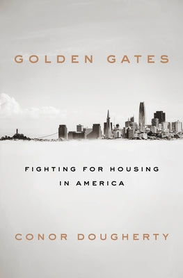 Golden Gates: Fighting for Housing in America by Dougherty, Conor