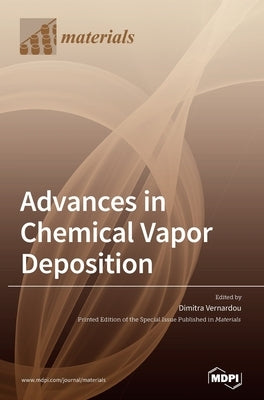 Advances in Chemical Vapor Deposition by Vernardou, Dimitra