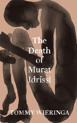 The Death of Murat Idrissi by Wieringa, Tommy