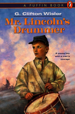 Mr. Lincoln's Drummer by Wisler, G. Clifton