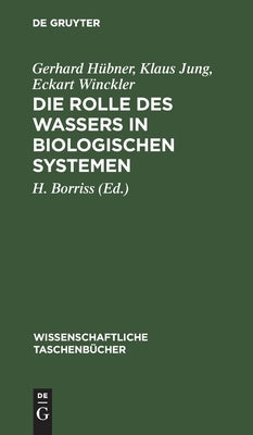 Die Rolle des Wassers in biologischen Systemen by H&#252;bner Jung Winckler, Gerhard Klaus Eck
