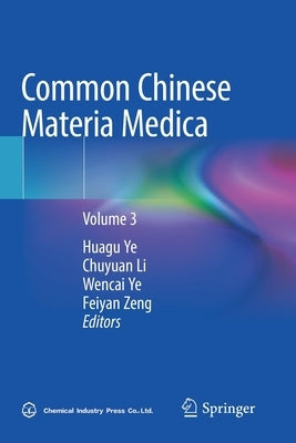 Common Chinese Materia Medica: Volume 3 by Ye, Huagu