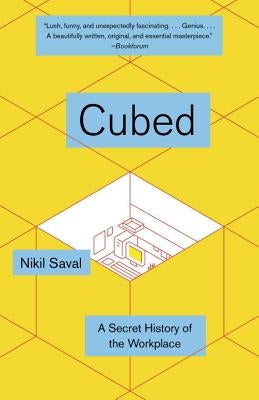Cubed: A Secret History of the Workplace by Saval, Nikil