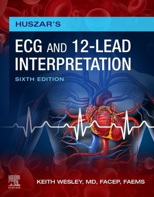Huszar's ECG and 12-Lead Interpretation by Wesley, Keith