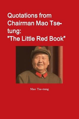 Quotations from Chairman Mao Tse-tung: The Little Red Book by Tse-Tung, Mao