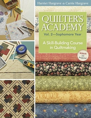 Quilter's Academy Vol. 2 - Sophomore Year-Print-On-Demand: A Skill-Building Course in Quiltmaking by Hargrave, Harriet