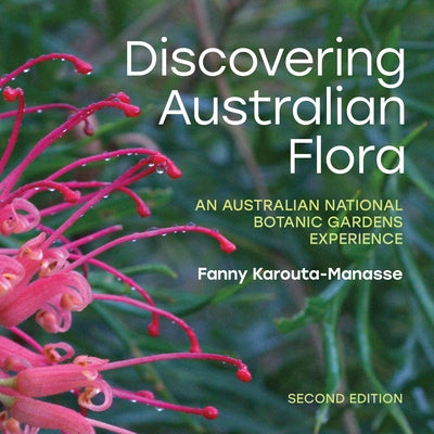 Discovering Australian Flora: An Australian National Botanic Gardens Experience by Fraser, Ian