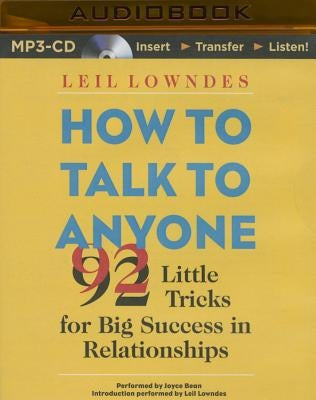 How to Talk to Anyone: 92 Little Tricks for Big Success in Relationships by Lowndes, Leil